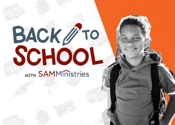 Back to School with SAMMinistries