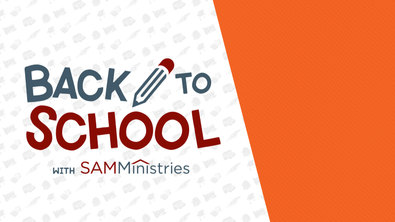 Back to School with SAMMinistries